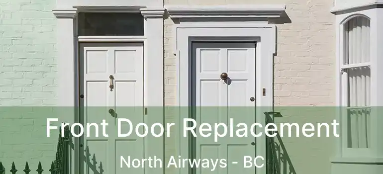 Front Door Replacement North Airways - BC