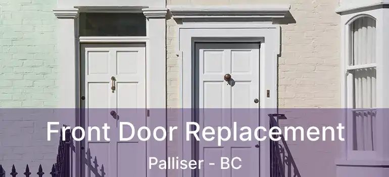 Front Door Replacement Palliser - BC