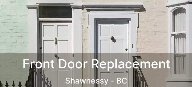 Front Door Replacement Shawnessy - BC