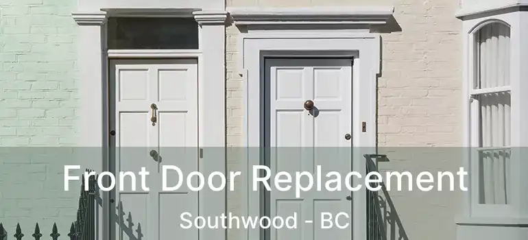 Front Door Replacement Southwood - BC