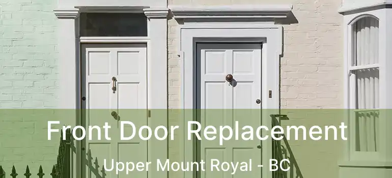 Front Door Replacement Upper Mount Royal - BC