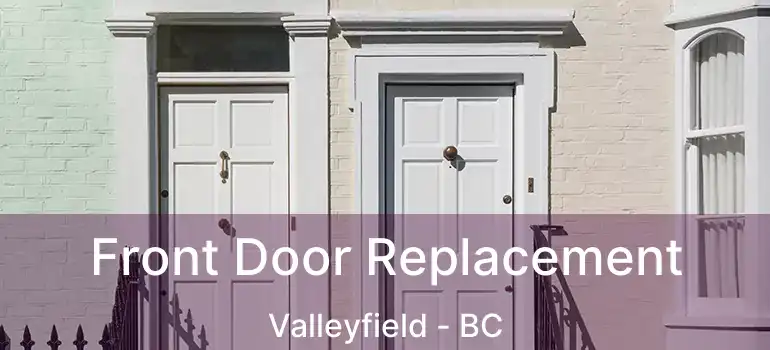 Front Door Replacement Valleyfield - BC
