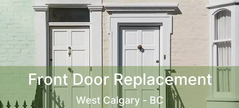 Front Door Replacement West Calgary - BC
