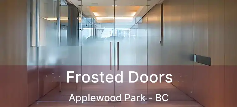 Frosted Doors Applewood Park - BC