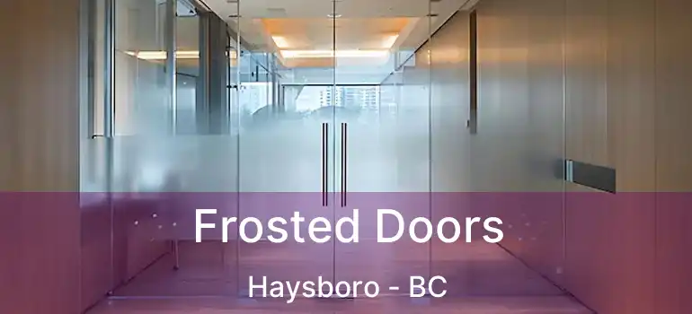 Frosted Doors Haysboro - BC