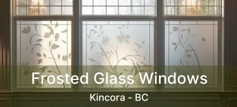 Frosted Glass Windows Kincora - BC