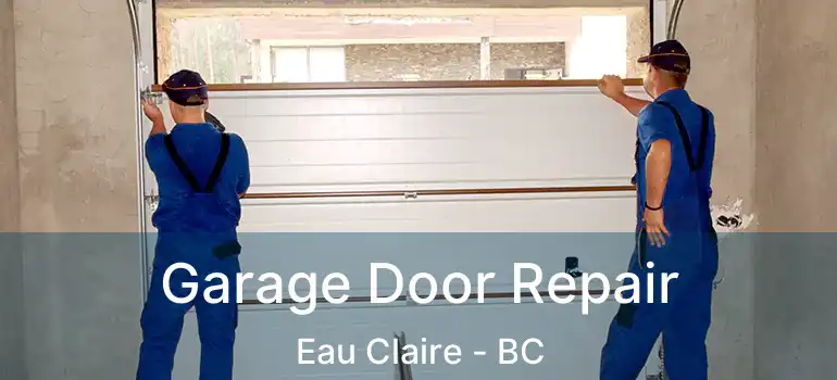 Garage Door Repair Eau Claire - BC