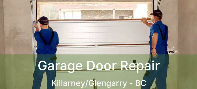 Garage Door Repair Killarney/Glengarry - BC