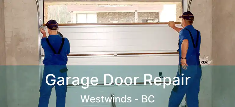 Garage Door Repair Westwinds - BC
