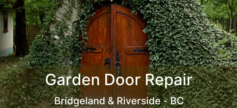 Garden Door Repair Bridgeland & Riverside - BC