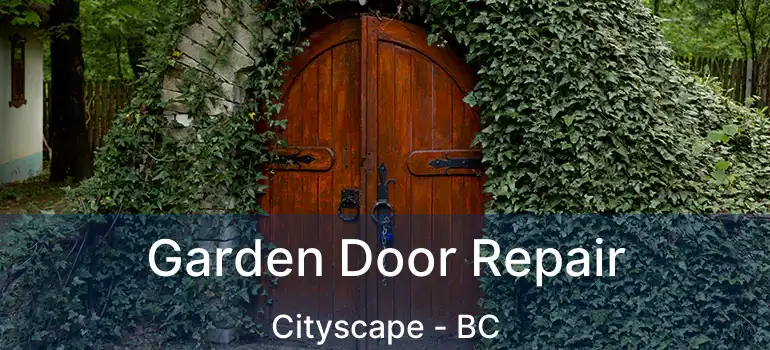Garden Door Repair Cityscape - BC