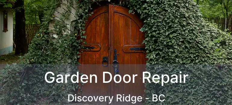 Garden Door Repair Discovery Ridge - BC