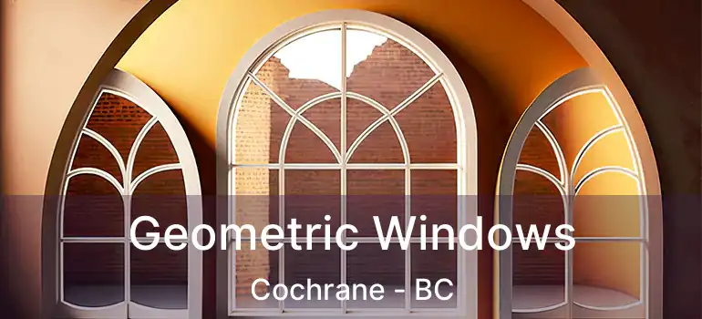 Geometric Windows Cochrane - BC
