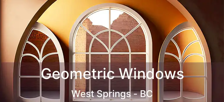 Geometric Windows West Springs - BC