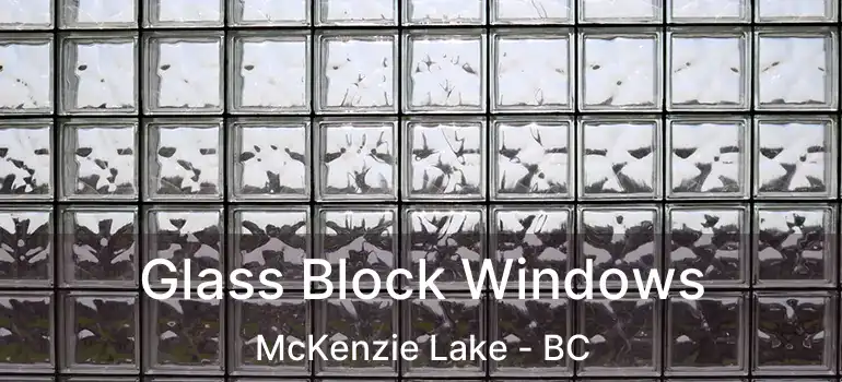 Glass Block Windows McKenzie Lake - BC