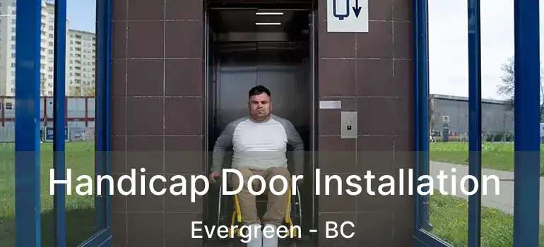 Handicap Door Installation Evergreen - BC