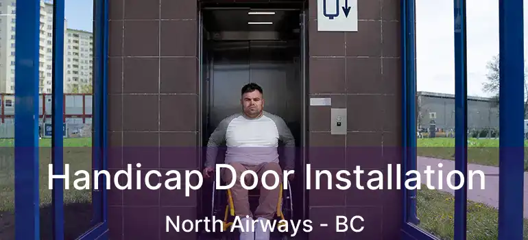 Handicap Door Installation North Airways - BC