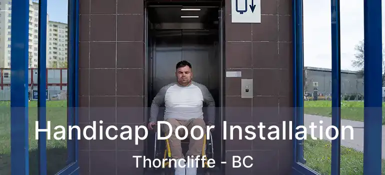 Handicap Door Installation Thorncliffe - BC