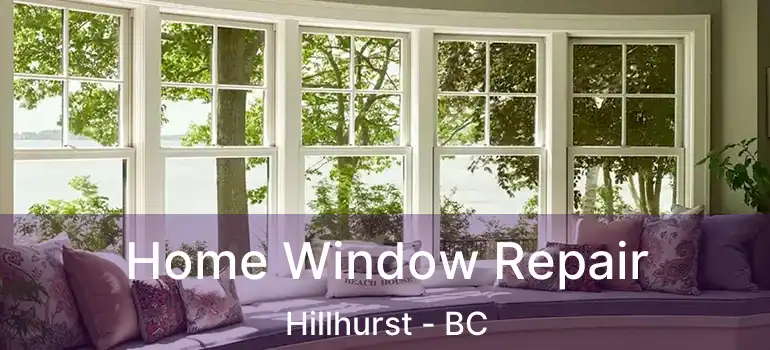 Home Window Repair Hillhurst - BC