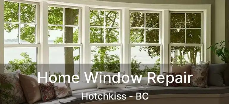 Home Window Repair Hotchkiss - BC