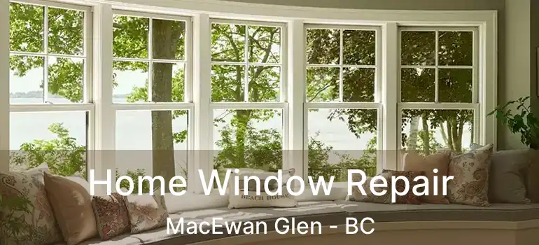 Home Window Repair MacEwan Glen - BC