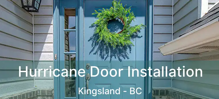 Hurricane Door Installation Kingsland - BC