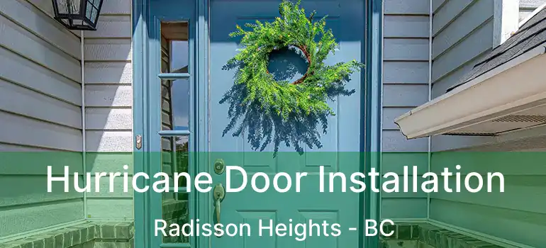 Hurricane Door Installation Radisson Heights - BC
