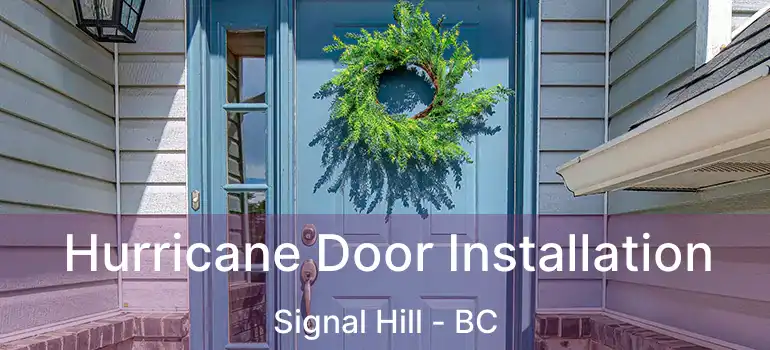 Hurricane Door Installation Signal Hill - BC