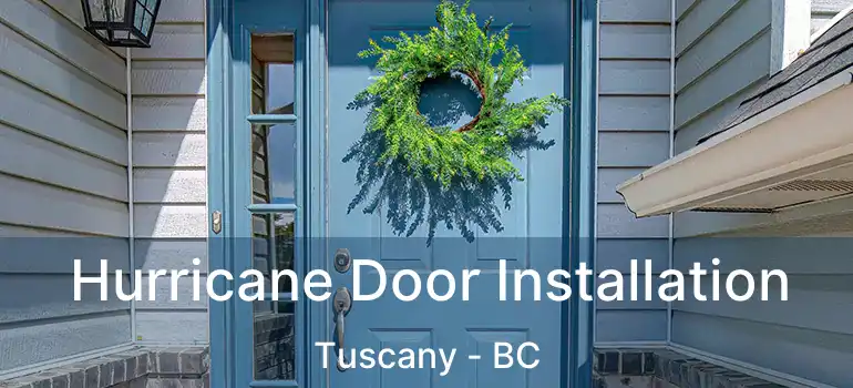 Hurricane Door Installation Tuscany - BC