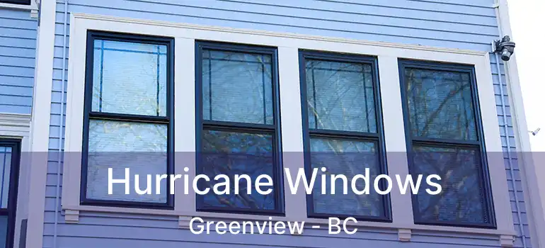 Hurricane Windows Greenview - BC