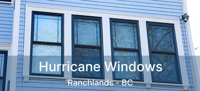 Hurricane Windows Ranchlands - BC