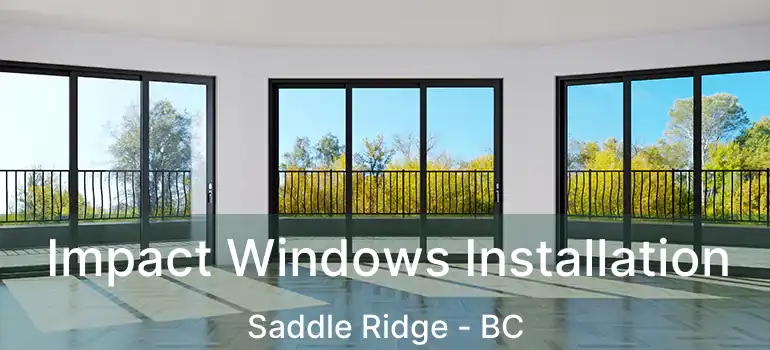 Impact Windows Installation Saddle Ridge - BC