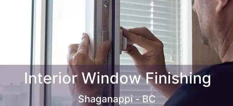 Interior Window Finishing Shaganappi - BC
