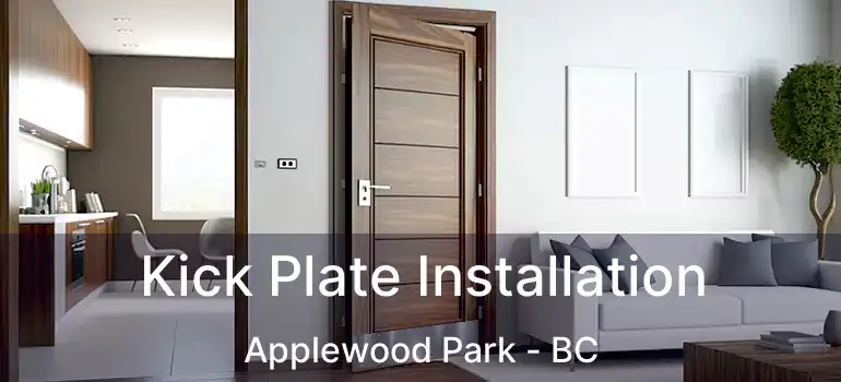Kick Plate Installation Applewood Park - BC