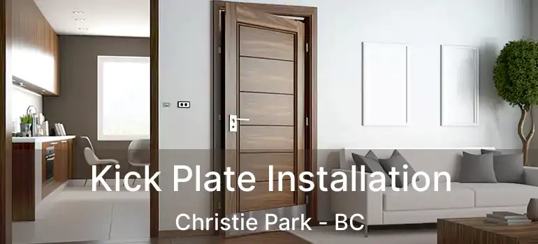 Kick Plate Installation Christie Park - BC