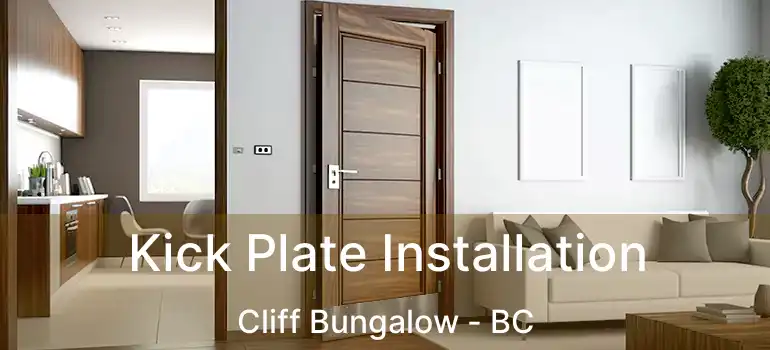 Kick Plate Installation Cliff Bungalow - BC