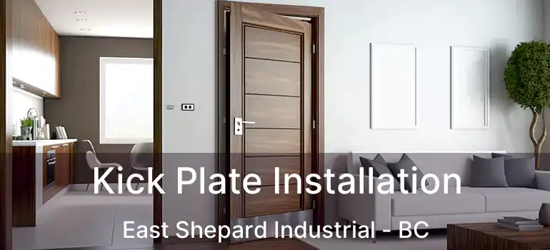 Kick Plate Installation East Shepard Industrial - BC