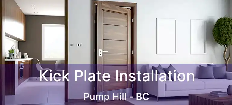 Kick Plate Installation Pump Hill - BC