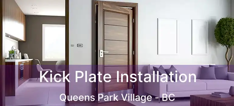 Kick Plate Installation Queens Park Village - BC
