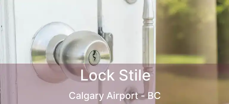 Lock Stile Calgary Airport - BC