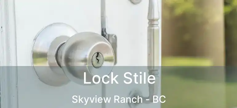 Lock Stile Skyview Ranch - BC