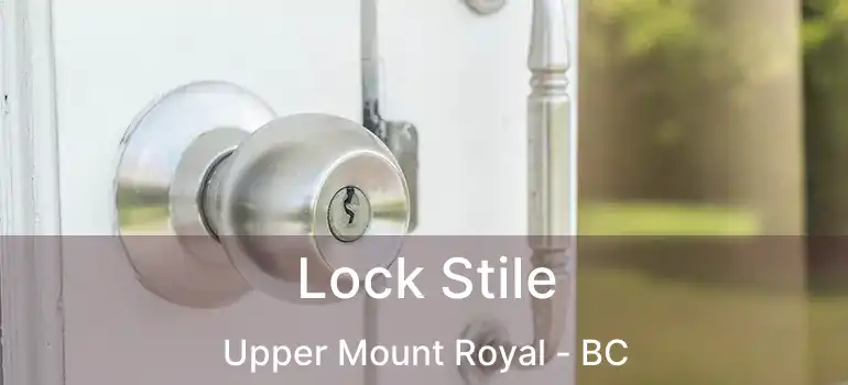 Lock Stile Upper Mount Royal - BC