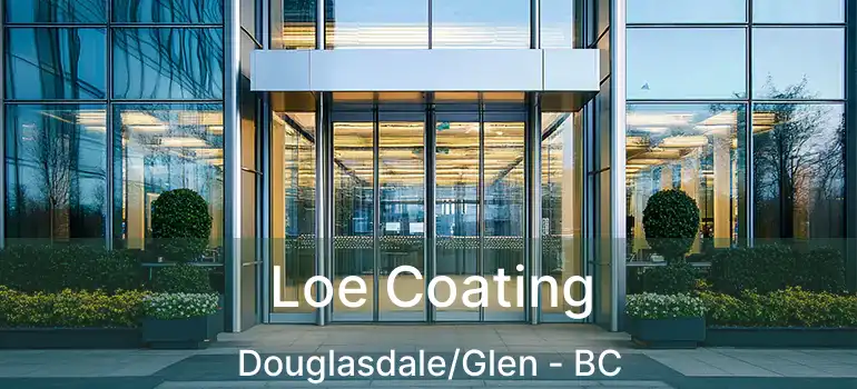 Loe Coating Douglasdale/Glen - BC