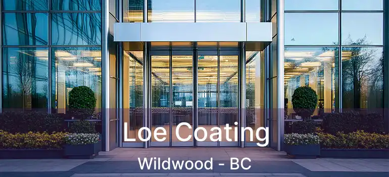 Loe Coating Wildwood - BC