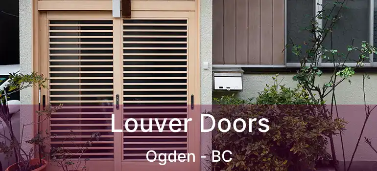 Louver Doors Ogden - BC