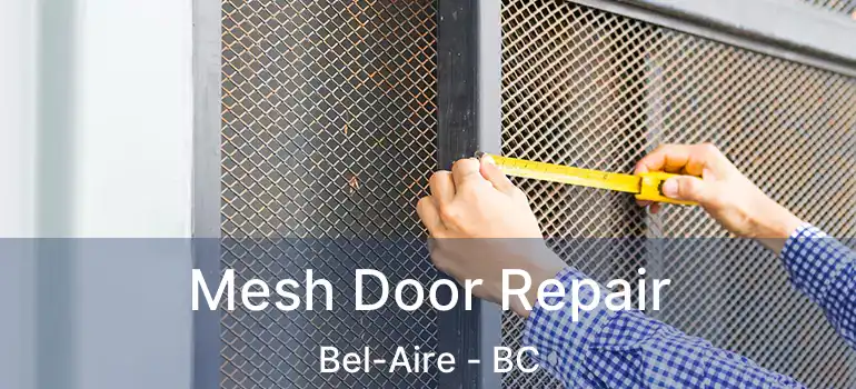 Mesh Door Repair Bel-Aire - BC