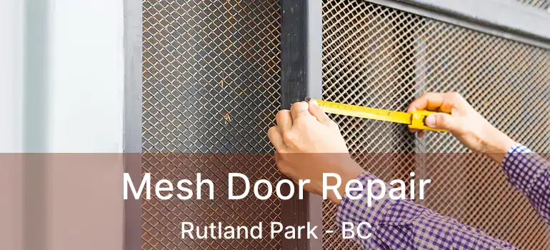 Mesh Door Repair Rutland Park - BC