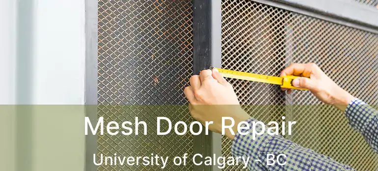 Mesh Door Repair University of Calgary - BC