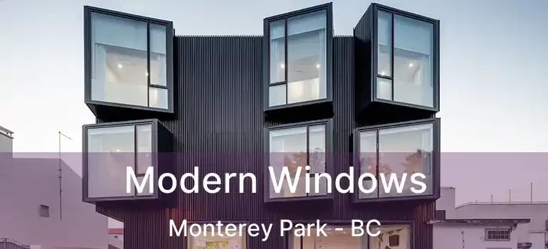 Modern Windows Monterey Park - BC