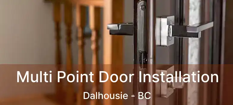 Multi Point Door Installation Dalhousie - BC